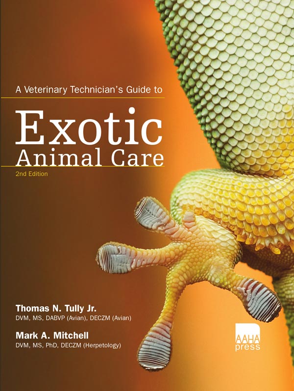 A Veterinary Technician's  Guide to Exotic Animal Care , 2nd Edition