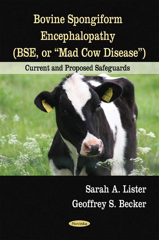 Bovine Spongiform  Encephalopathy (BSE, or Mad Cow Disease)
