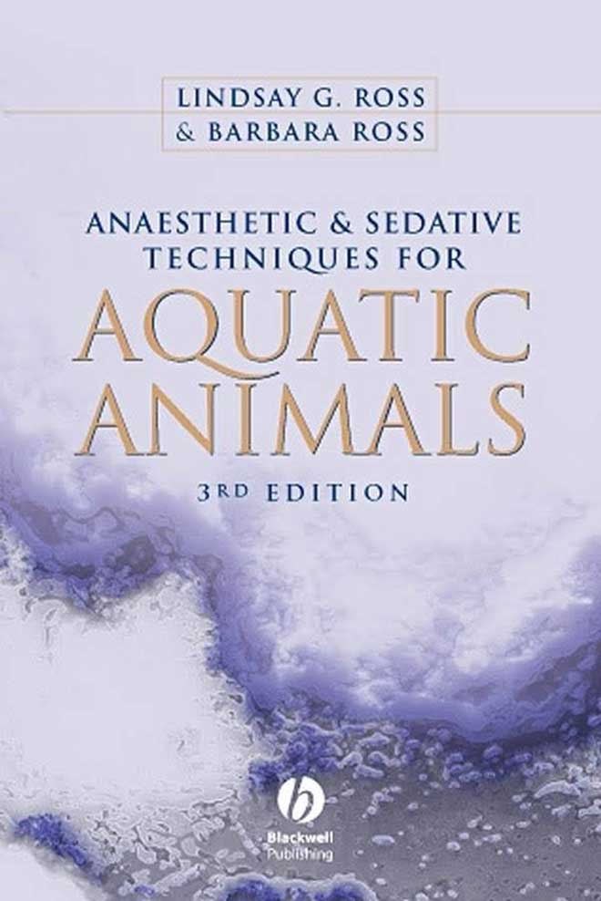 Anaesthetic and Sedative Techniques for Aquatic Animals 3rd Edition